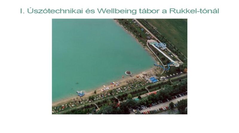 Úszótechnikai és Wellbeing tábor Rukkel-tó Készítette: Civertan
